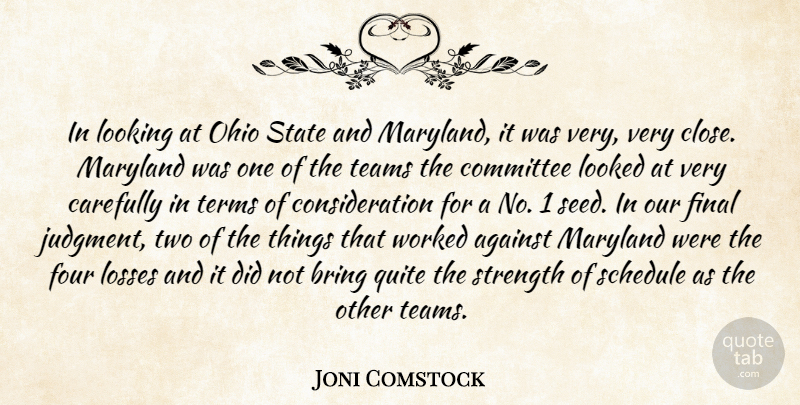 Joni Comstock Quote About Against, Bring, Carefully, Committee, Final: In Looking At Ohio State...