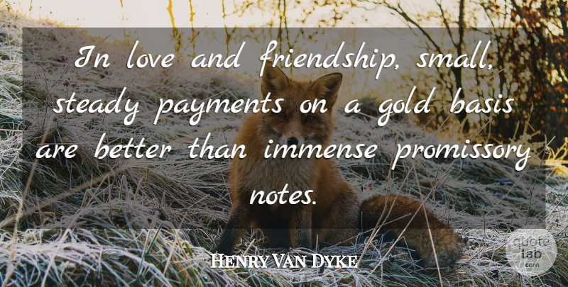 Henry Van Dyke Quote About Love, Gold, Payment: In Love And Friendship Small...