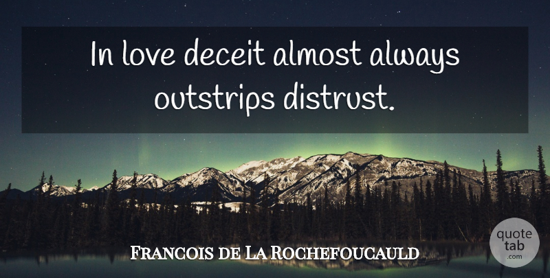 Francois de La Rochefoucauld Quote About Love, Deception, Deceit: In Love Deceit Almost Always...