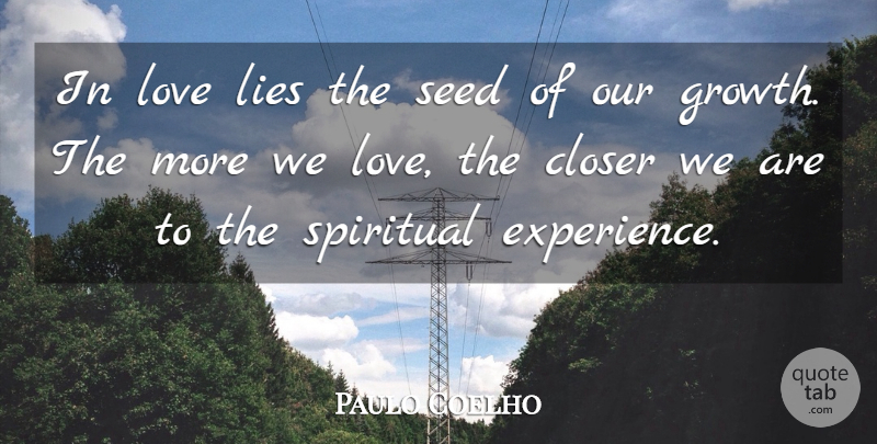 Paulo Coelho Quote About Spiritual, Lying, Love You: In Love Lies The Seed...