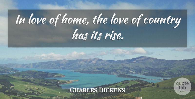 Charles Dickens Quote About Country, Love You, Home: In Love Of Home The...