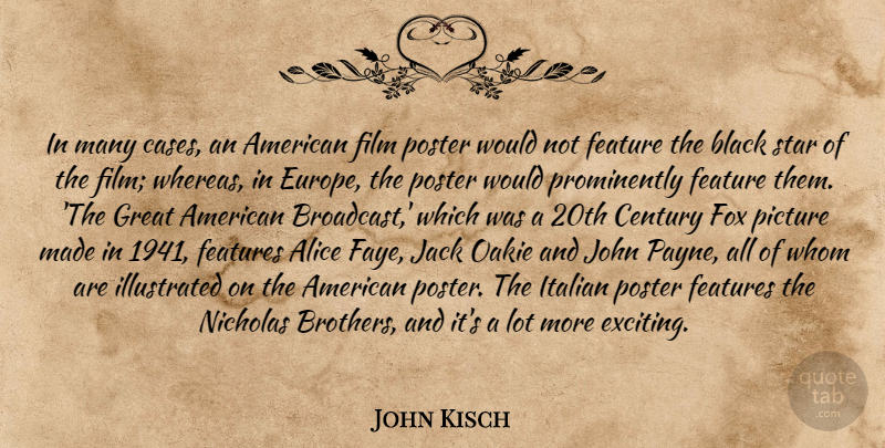 John Kisch Quote About Alice, Black, Century, Feature, Features: In Many Cases An American...