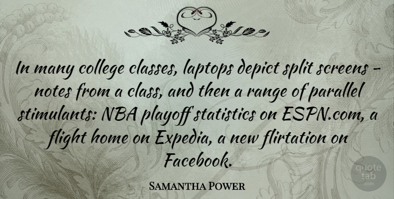 Samantha Power Quote About Depict, Flight, Home, Laptops, Nba: In Many College Classes Laptops...