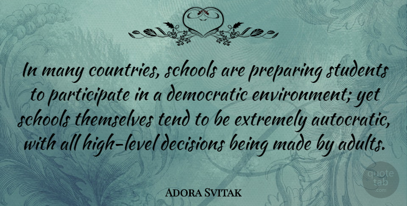 Adora Svitak Quote About Democratic, Extremely, Preparing, Schools, Tend: In Many Countries Schools Are...