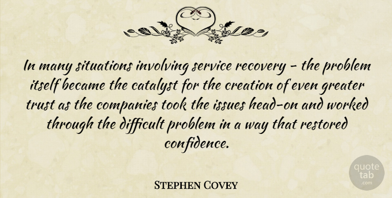 Stephen Covey Quote About Inspiring, Leadership, Recovery: In Many Situations Involving Service...