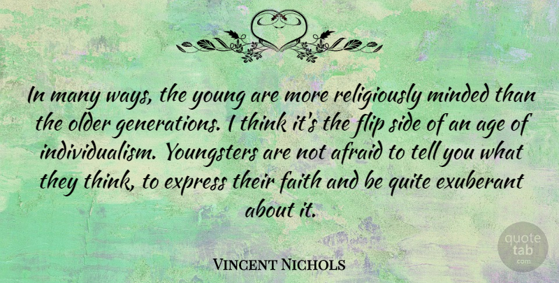 Vincent Nichols Quote About Age, Express, Exuberant, Faith, Flip: In Many Ways The Young...