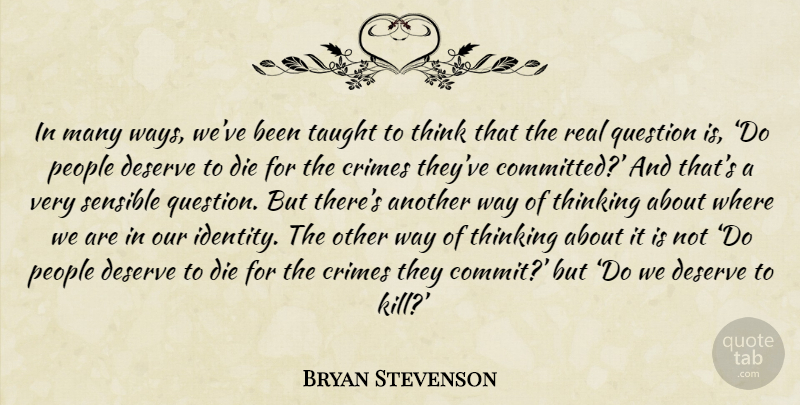 Bryan Stevenson Quote About Real, Thinking, People: In Many Ways Weve Been...