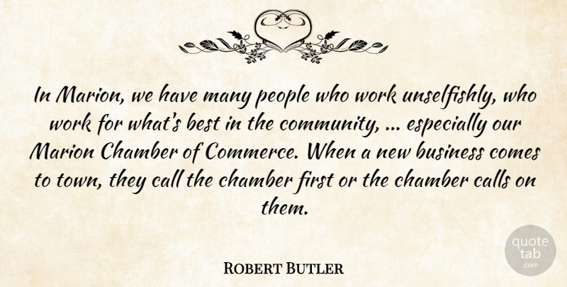 Robert Butler Quote About Best, Business, Call, Calls, Chamber: In Marion We Have Many...