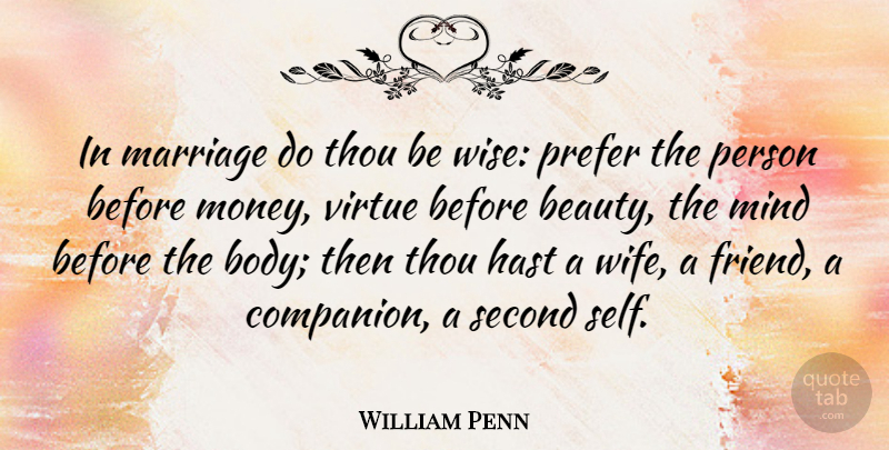 William Penn Quote About Marriage, Wise, Wedding: In Marriage Do Thou Be...