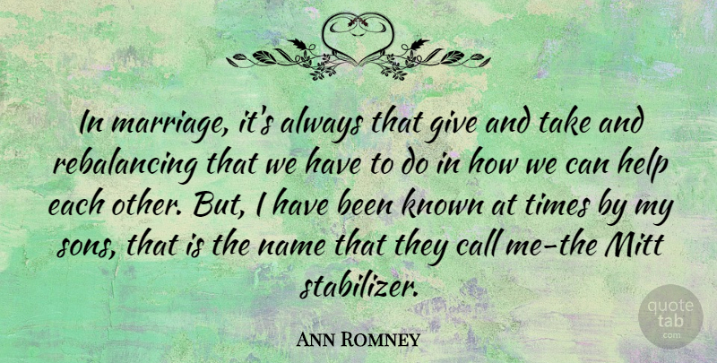 Ann Romney Quote About Son, Names, Giving: In Marriage Its Always That...