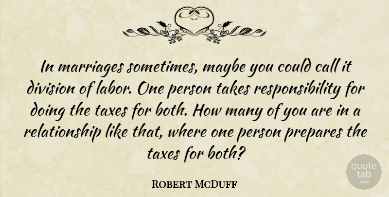 Robert McDuff Quote About Call, Division, Marriages, Maybe, Prepares: In Marriages Sometimes Maybe You...