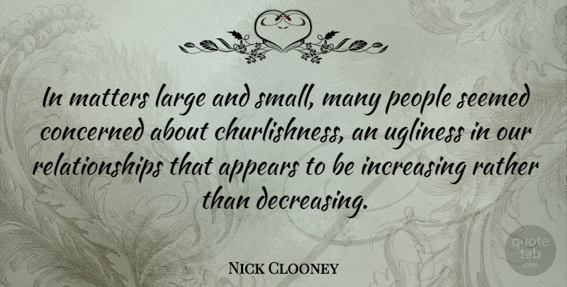 Nick Clooney Quote About People, Matter, Our Relationship: In Matters Large And Small...