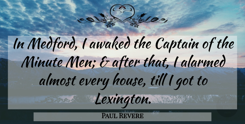 Paul Revere Quote About Almost, Men, Minute, Till: In Medford I Awaked The...
