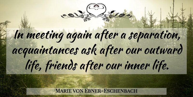 Marie von Ebner-Eschenbach Quote About Separation, Acquaintance, Meetings: In Meeting Again After A...