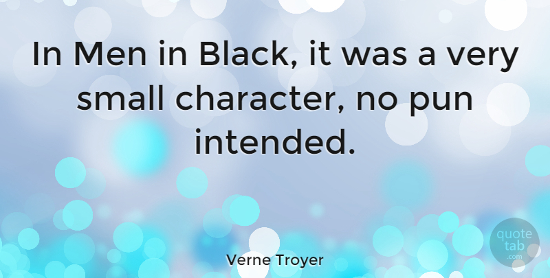 Verne Troyer Quote About Character, Men, Black: In Men In Black It...
