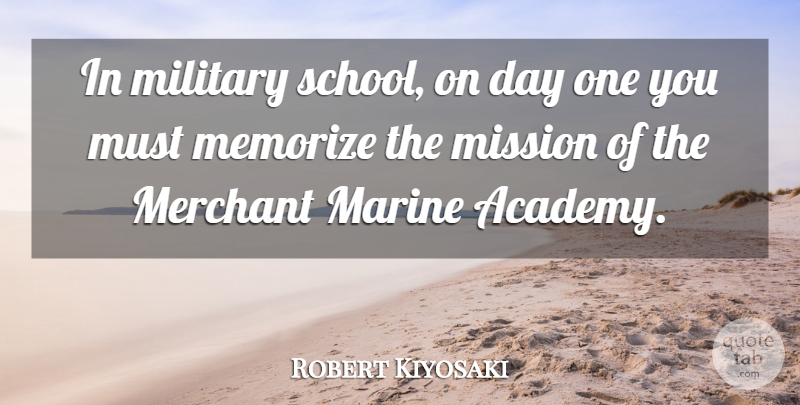 Robert Kiyosaki Quote About Military, School, Marine: In Military School On Day...