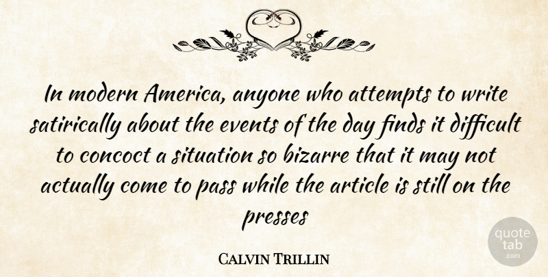 Calvin Trillin Quote About Writing, America, May: In Modern America Anyone Who...