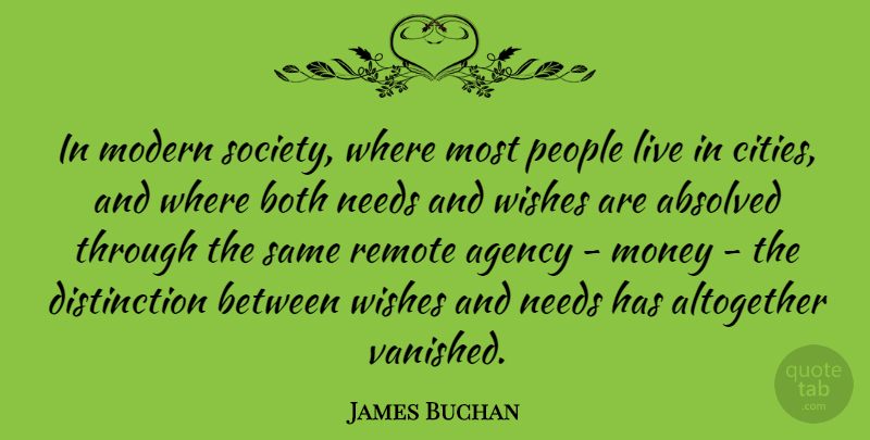 James Buchan Quote About Cities, Agency, People: In Modern Society Where Most...