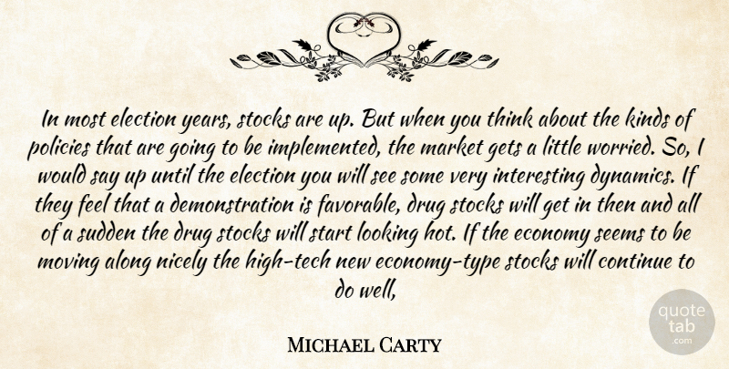 Michael Carty Quote About Along, Continue, Economy, Election, Elections: In Most Election Years Stocks...