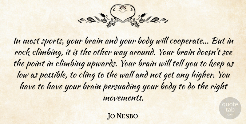 Jo Nesbo Quote About Sports, Wall, Rocks: In Most Sports Your Brain...