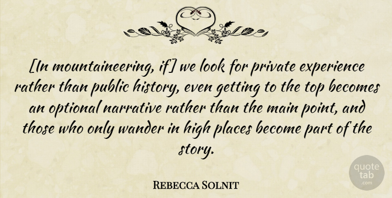 Rebecca Solnit Quote About Looks, Stories, Narrative: In Mountaineering If We Look...