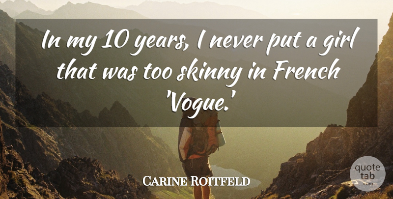 Carine Roitfeld Quote About French: In My 10 Years I...