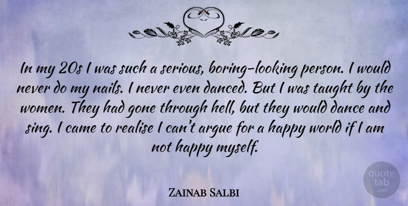 Zainab Salbi Quote About Argue, Came, Gone, Realise, Taught: In My 20s I Was...