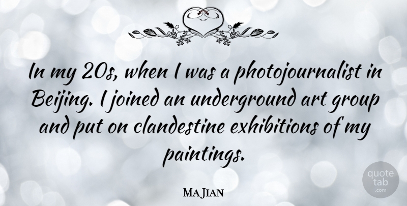 Ma Jian Quote About Art, Joined: In My 20s When I...