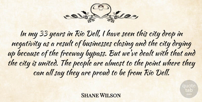Shane Wilson Quote About Almost, Businesses, City, Closing, Dealt: In My 33 Years In...