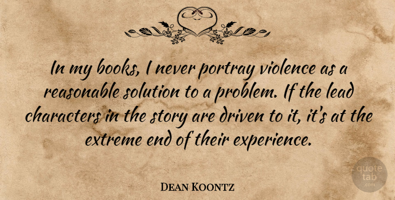 Dean Koontz Quote About Book, Character, Stories: In My Books I Never...