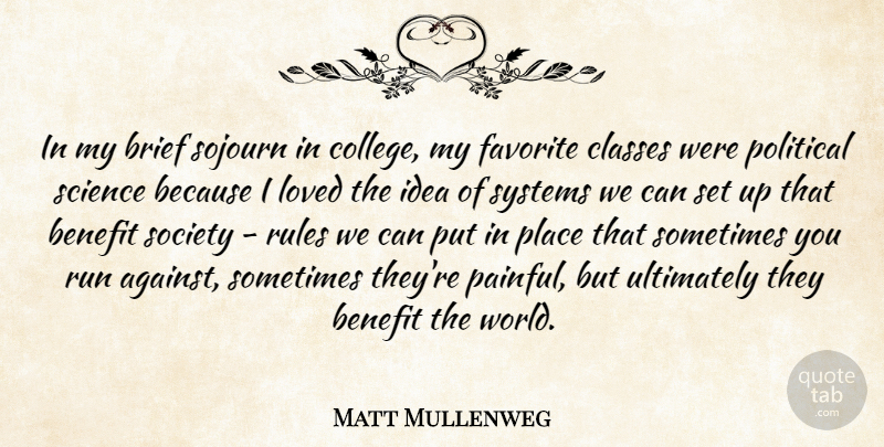 Matt Mullenweg Quote About Benefit, Brief, Classes, Favorite, Loved: In My Brief Sojourn In...