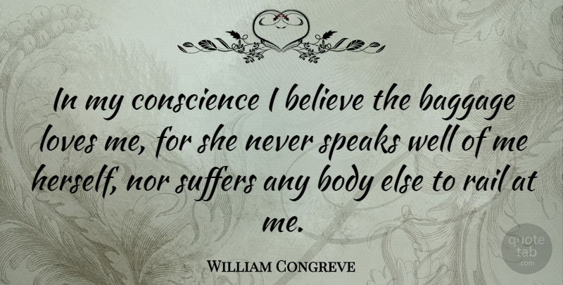 William Congreve Quote About Believe, Suffering, Criticism: In My Conscience I Believe...