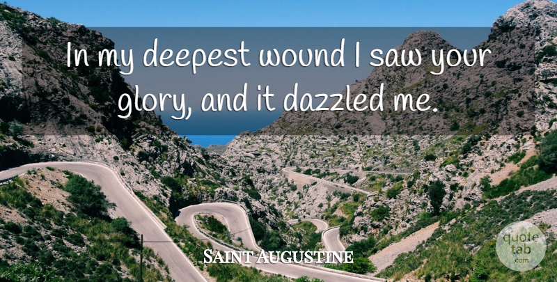 Saint Augustine Quote About Love, Prayer, Light: In My Deepest Wound I...