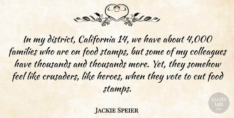 Jackie Speier Quote About California, Cut, Families, Food, Somehow: In My District California 14...
