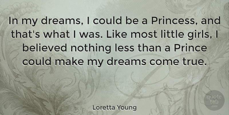 Loretta Young Quote About Girl, Dream, Princess: In My Dreams I Could...