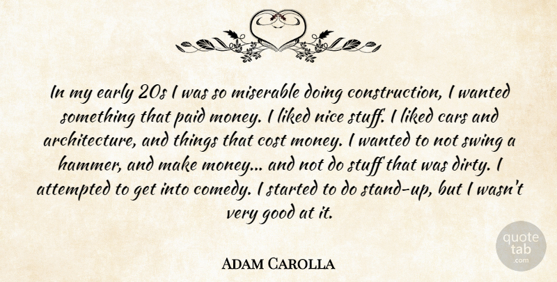 Adam Carolla Quote About Nice, Dirty, Naughty: In My Early 20s I...