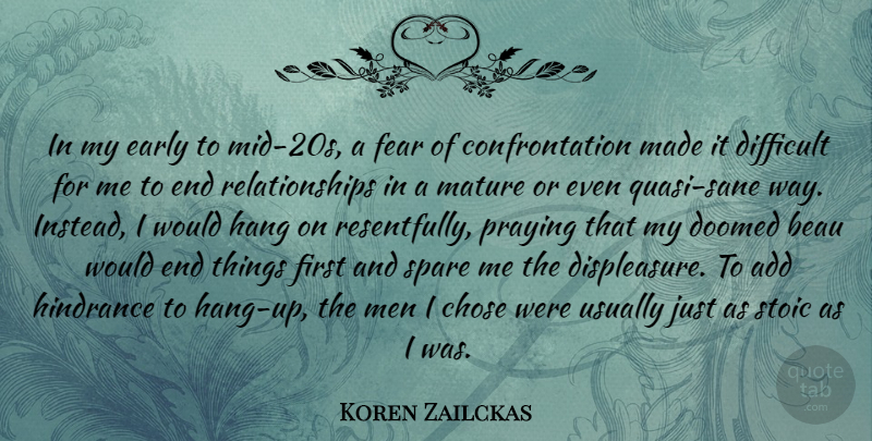 Koren Zailckas Quote About Add, Chose, Doomed, Early, Fear: In My Early To Mid...