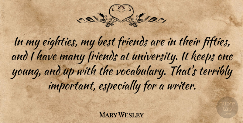 Mary Wesley Quote About Friends, Vocabulary, Important: In My Eighties My Best...
