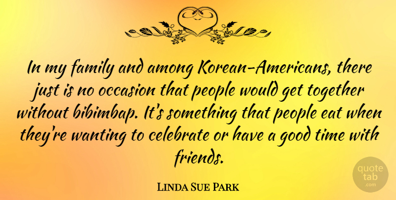 Linda Sue Park Quote About People, Together, Good Times: In My Family And Among...