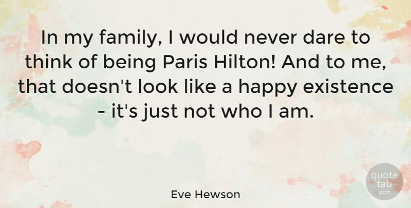 Eve Hewson Quote About Thinking, Who I Am, Paris: In My Family I Would...