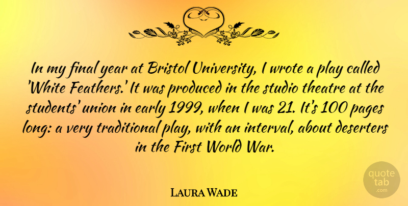 Laura Wade Quote About Bristol, Early, Final, Pages, Produced: In My Final Year At...