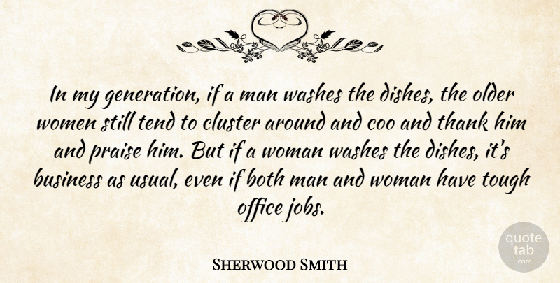 Sherwood Smith Quote About Both, Business, Cluster, Office, Older: In My Generation If A...