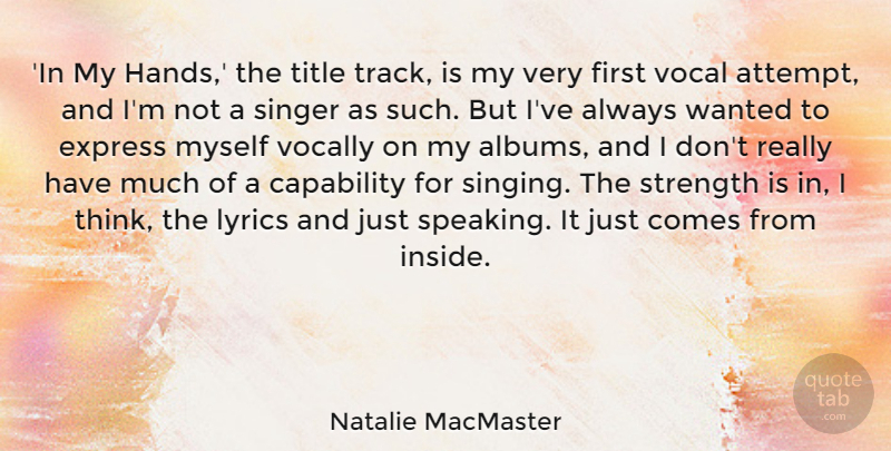 Natalie MacMaster Quote About Thinking, Hands, Track: In My Hands The Title...