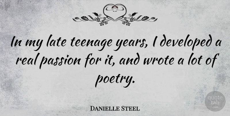 Danielle Steel Quote About Teenage, Real, Passion: In My Late Teenage Years...
