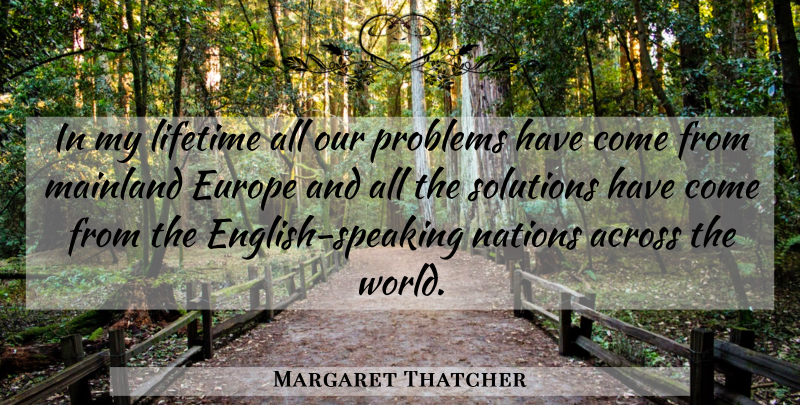 Margaret Thatcher Quote About Europe, World, Problem: In My Lifetime All Our...