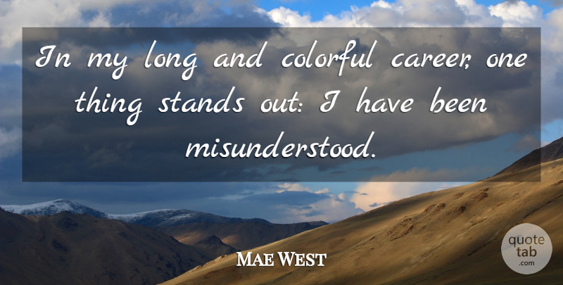 Mae West Quote About Careers, Long, Misunderstood: In My Long And Colorful...
