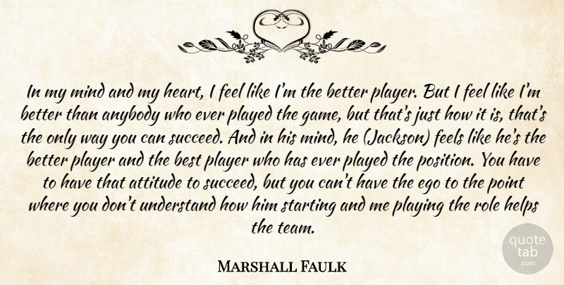 Marshall Faulk Quote About Anybody, Attitude, Best, Ego, Feels: In My Mind And My...