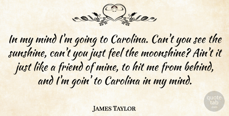 James Taylor Quote About Travel, Sunshine, Mind: In My Mind Im Going...