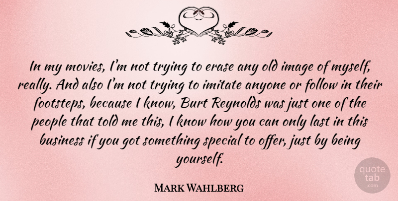 Mark Wahlberg Quote About Being Yourself, People, Trying: In My Movies Im Not...