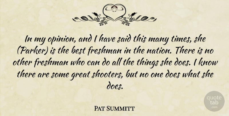Pat Summitt Quote About Best, Freshman, Great: In My Opinion And I...